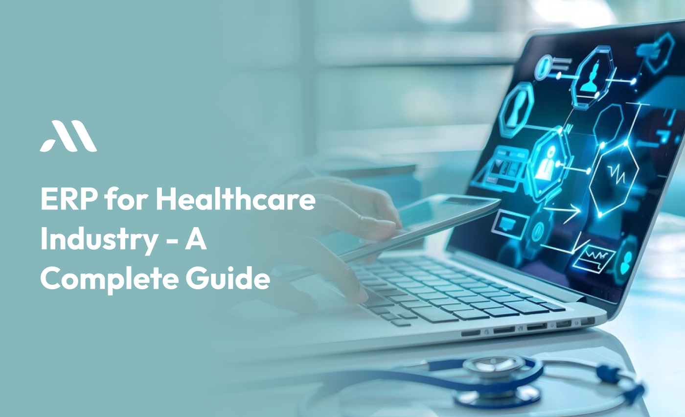 ERP for Healthcare Industry - A Complete Guide