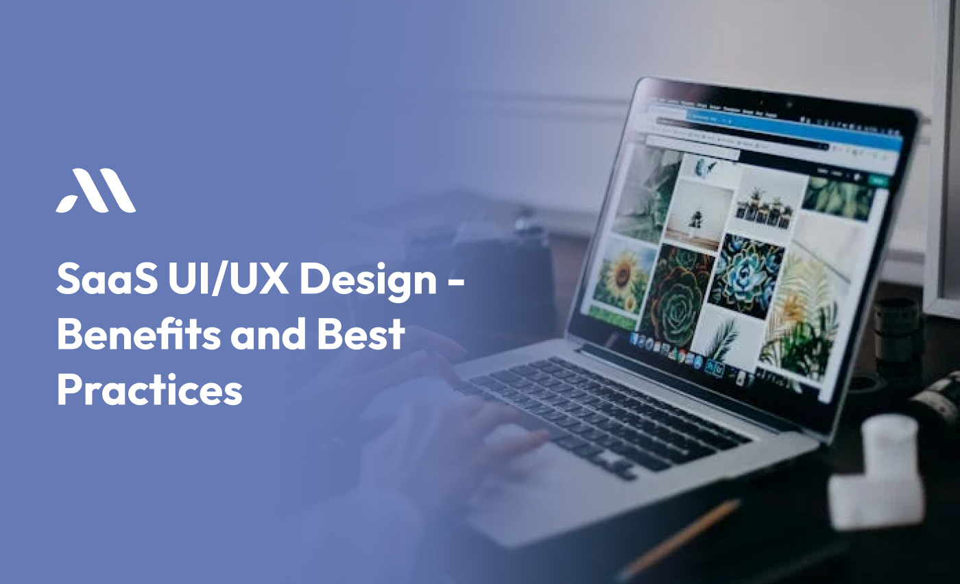 SaaS UI/UX Design - Benefits and Best Practices