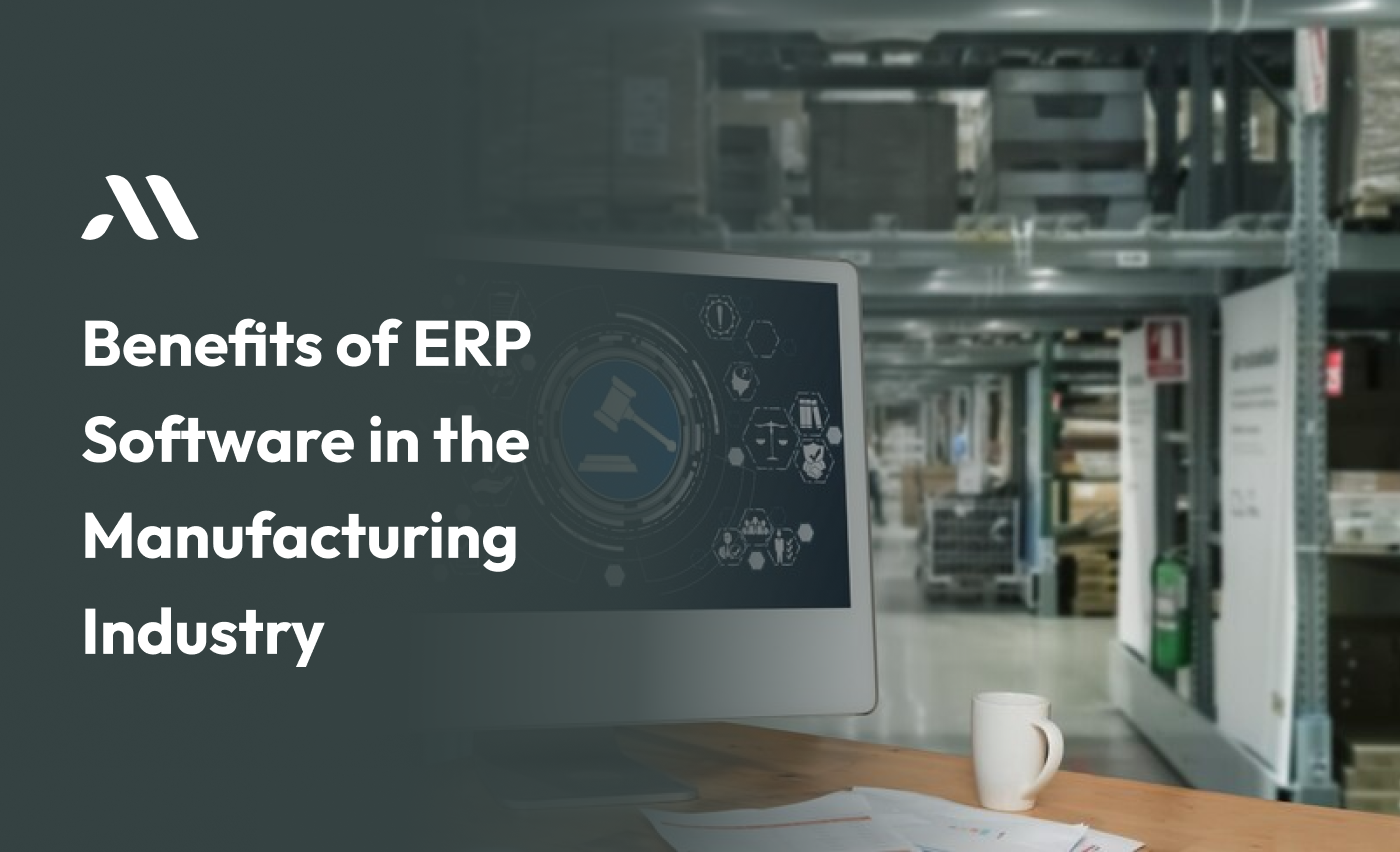 Benefits of ERP Software in the Manufacturing Industry