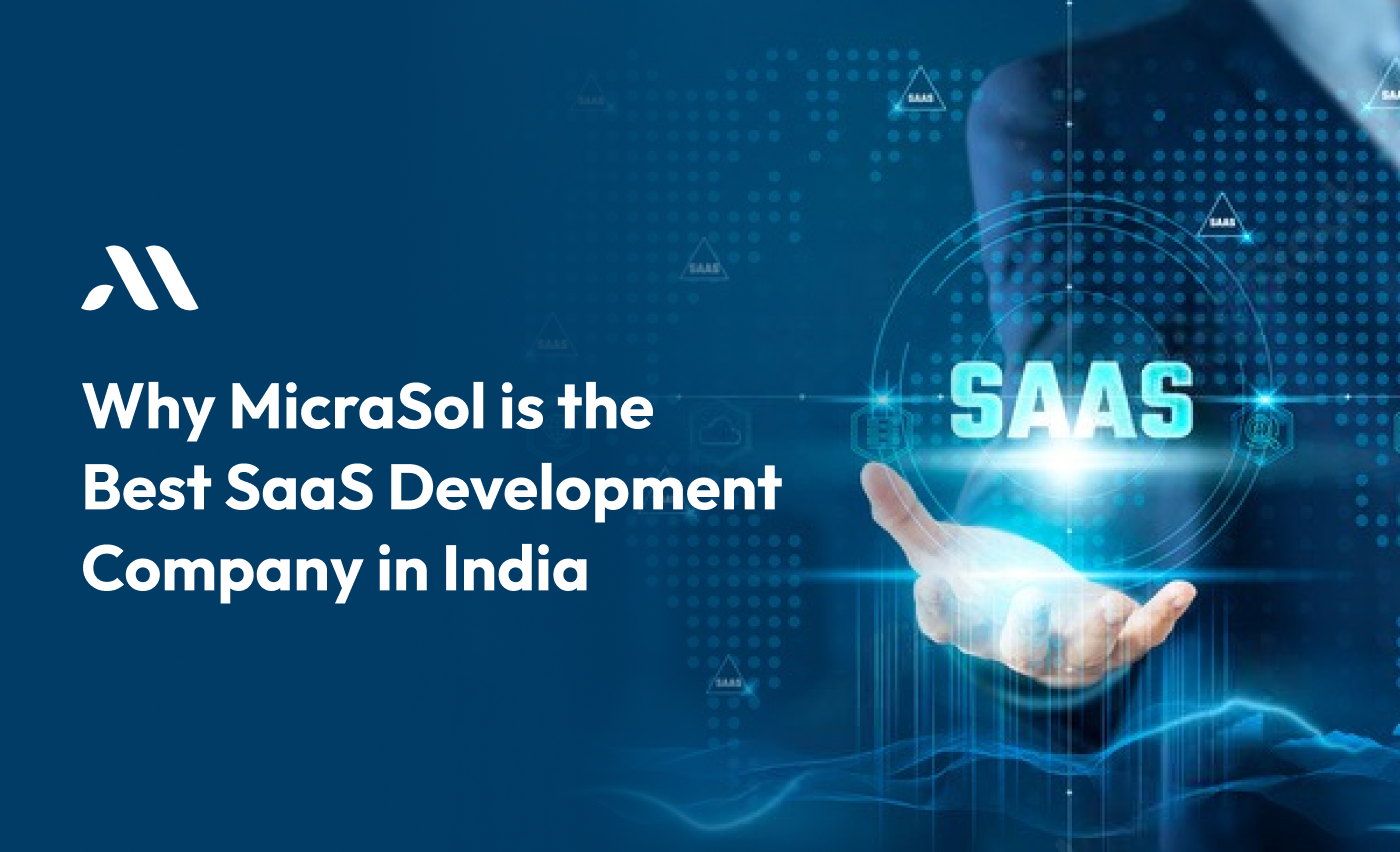 Why MicraSol is the Best SaaS Development Company in India