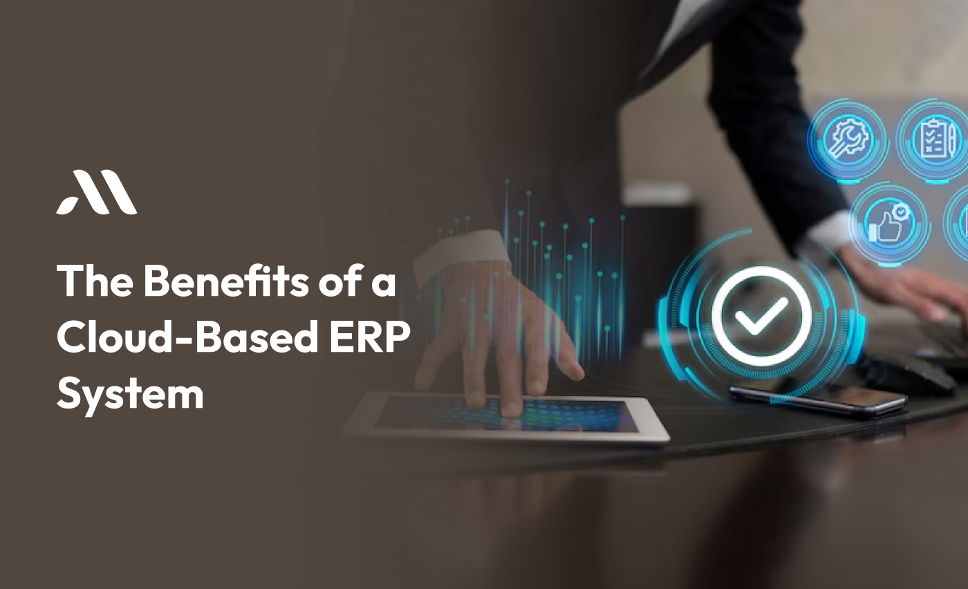 The Benefits of a Cloud-Based ERP System