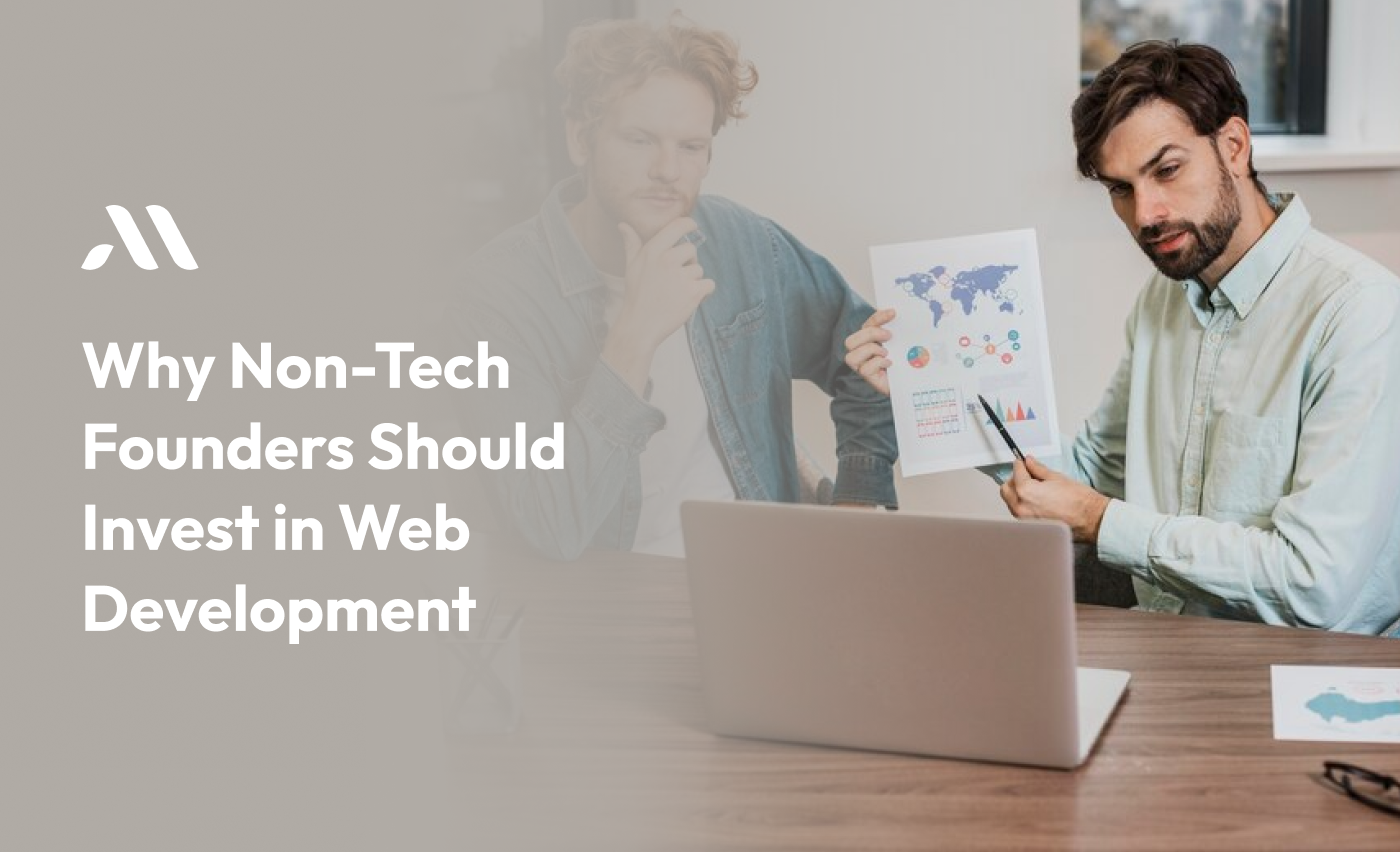 Why Non-Tech Founders Should Invest in Web Development