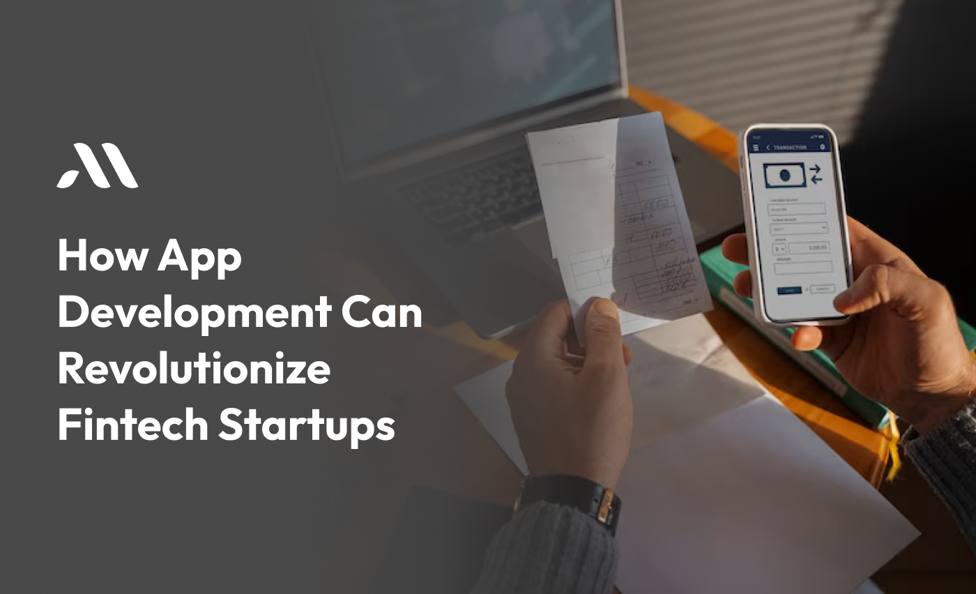 How App Development Can Revolutionize Fintech Startups