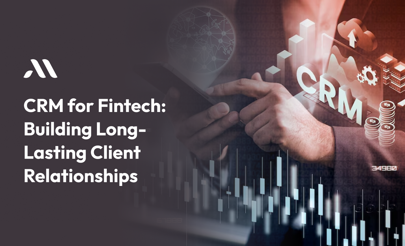 CRM for Fintech-Building Long-Lasting Client Relationships