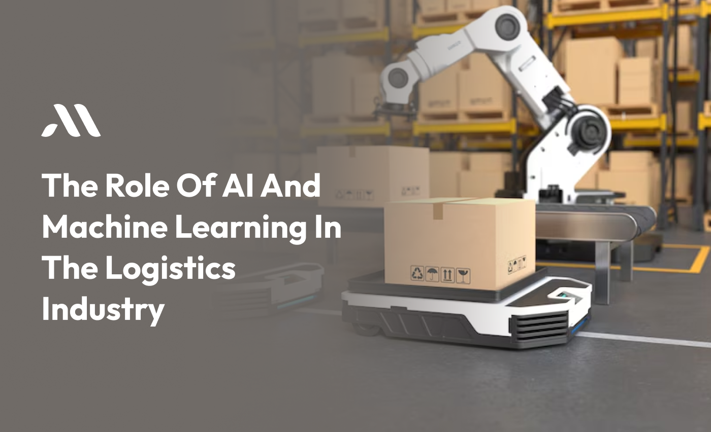 The Role of AI and Machine Learning in the Logistics Industry