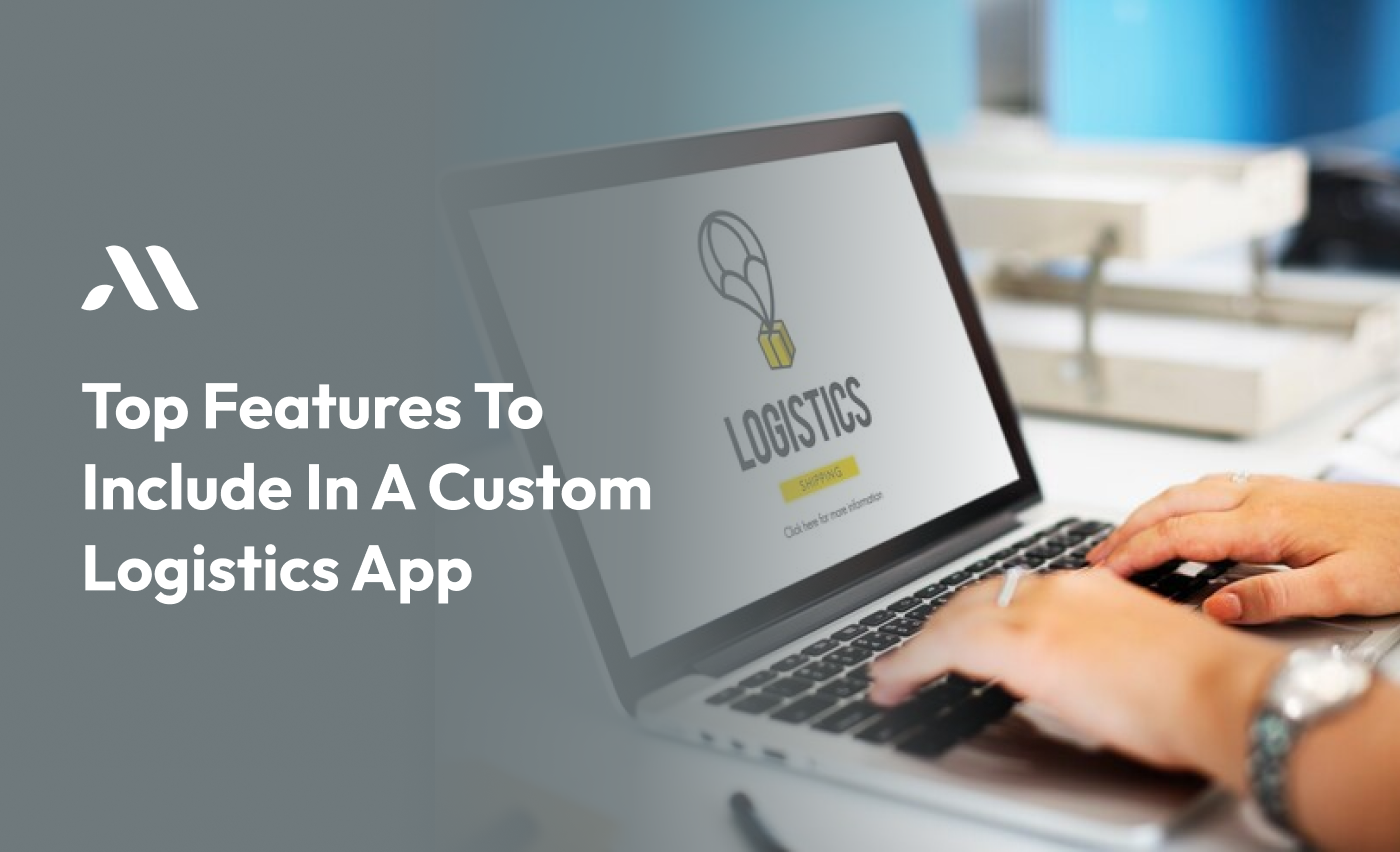 Top Features to Include in a Custom Logistics App